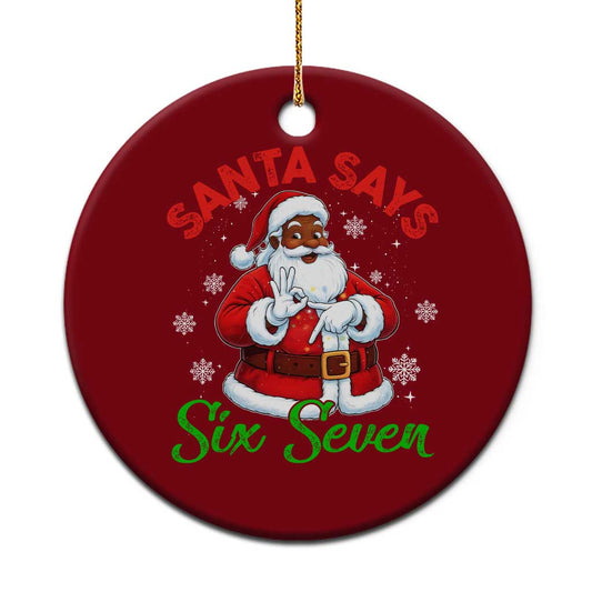 Funny Black Santa Says Six Seven Ceramic Ornament Xmas 67 Meme African American Santa Gen Alpha Slang TS11