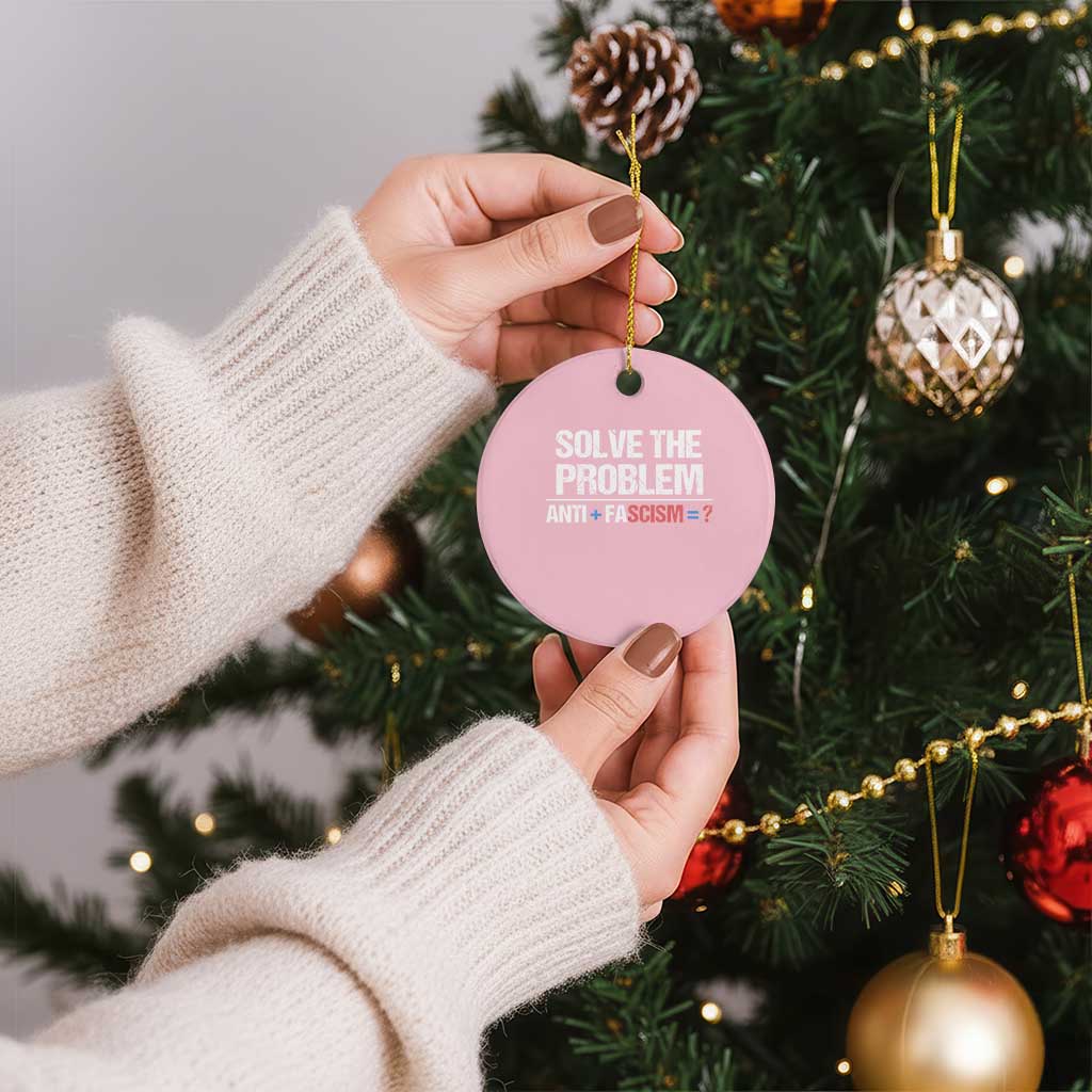 Funny Anti Fascism Protest Ceramic Ornament Solve The Problem TS11