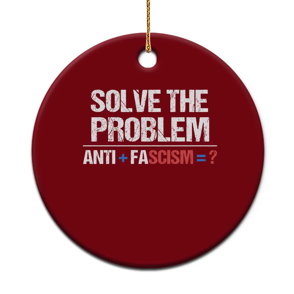 Funny Anti Fascism Protest Ceramic Ornament Solve The Problem TS11