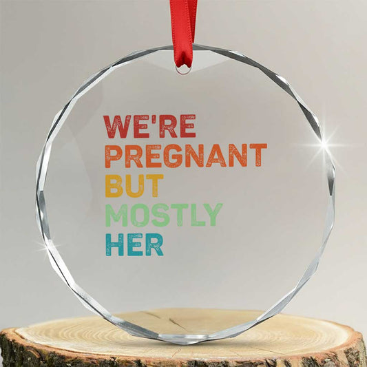We're Pregnant But Mostly Her Crystal Glass Ornament Funny Pregnancy Announcement Expecting Mom Dad TS10