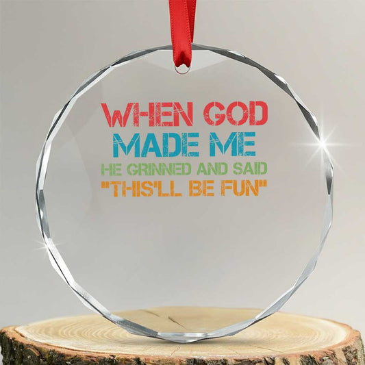 When God Made Me He Grinned And Said Funny Crystal Glass Ornament Sarcastic Saying Humor Christian Retro TS10